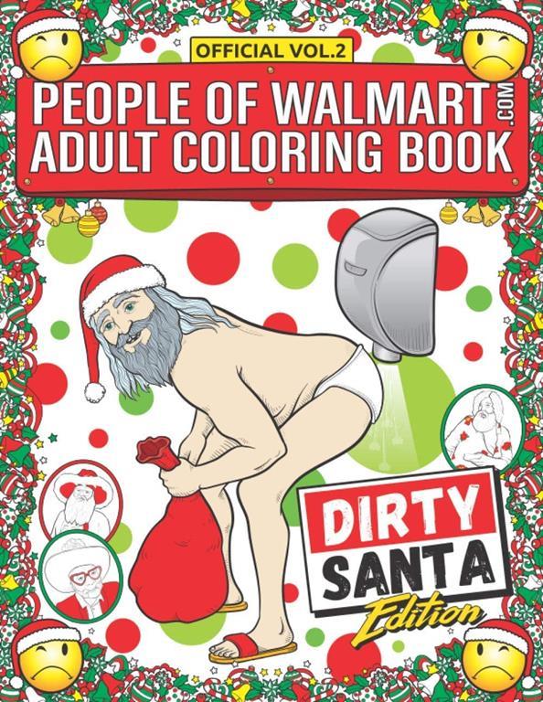 People of Walmart Adult Coloring Book Dirty Santa Edition: Win Christmas With The Most Legendary Of Funny Gag Gifts (OFFICIAL People of Walmart Coloring Books)