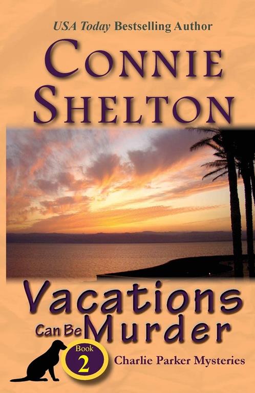 Vacations Can Be Murder: A Girl and Her Dog Cozy Mystery, Book 2 (Charlie Parker New Mexico Mystery)