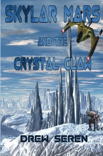 Skylar Mars and the Crystal Claw (Drew Seren) (Volume 2)
