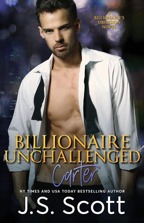 Billionaire Unchallenged: The Billionaire's Obsession ~ Carter (Volume 13)