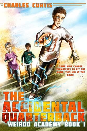 The Accidental Quarterback: Book 1 (1) (Weirdo Academy)