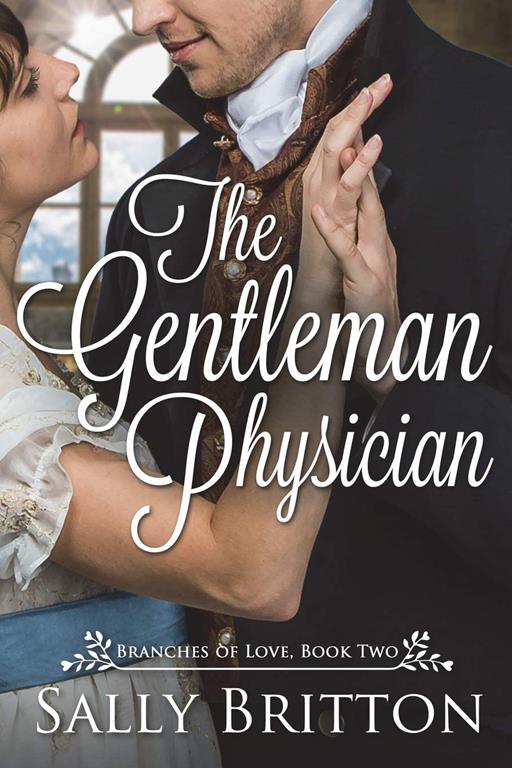 The Gentleman Physician: A Regency Romance (Branches of Love)