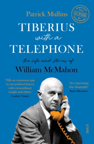 Tiberius with a Telephone: the life and stories of William McMahon