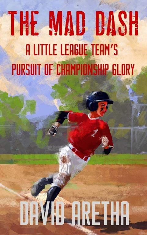 The Mad Dash: A Little League Team&rsquo;s Pursuit of Championship Glory