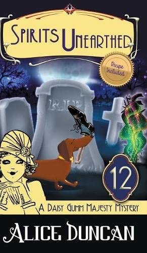 Spirits Unearthed (a Daisy Gumm Majesty Mystery, Book 12)