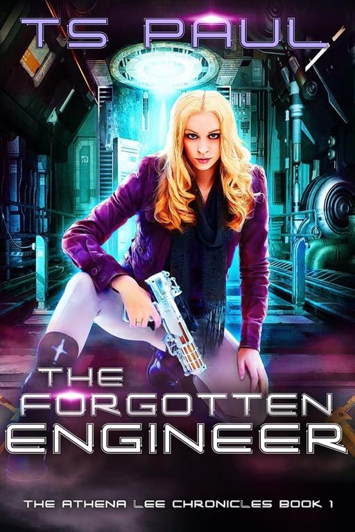 The Forgotten Engineer (Athena Lee Chronicles) (Volume 1)