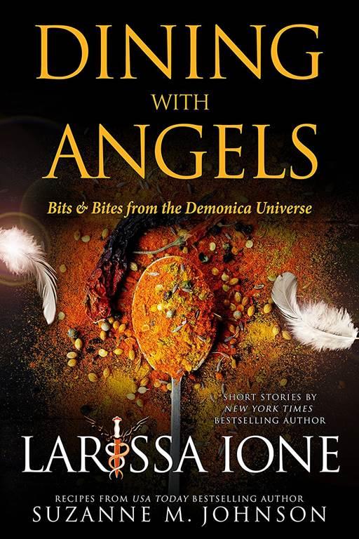 Dining with Angels: Bits &amp; Bites from the Demonica Universe