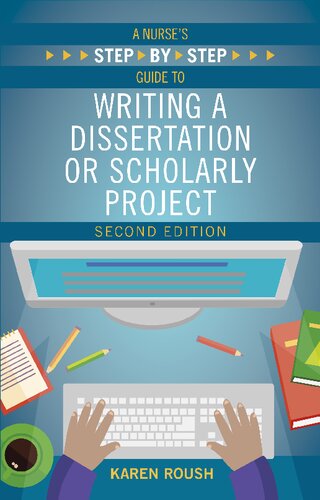 A Nurse's Step-By-Step Guide to Writing a Dissertation or Scholarly Project