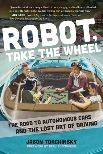 Robot, take the wheel : the road to autonomous cars and the lost art of driving