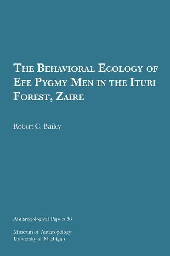 The behavioral ecology of Efe pygmy men in the Ituri Forest, Zaire