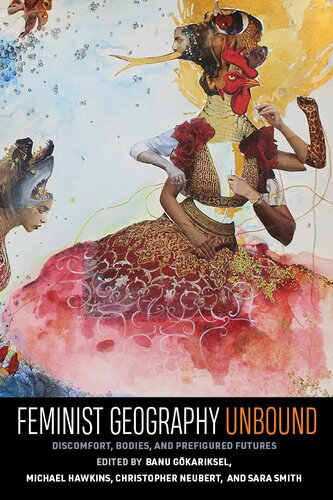 Feminist geography unbound : discomfort, bodies, and prefigured futures