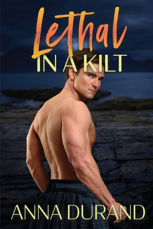 Lethal in a Kilt (Hot Scots)