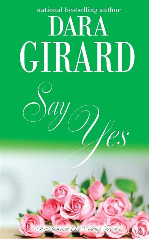 Say Yes (It Happened One Wedding)