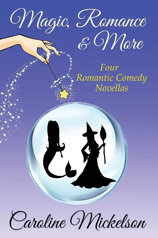 Magic, Romance &amp; More: A Collection of Four Paranormal Romantic Comedy Novellas (Special Gifts Romantic Comedy Collection)