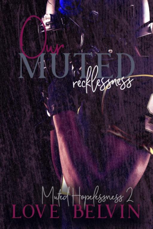 Our Muted Recklessness (Muted Hopelessness)