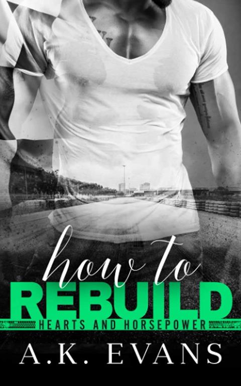 How to Rebuild (Hearts &amp; Horsepower)