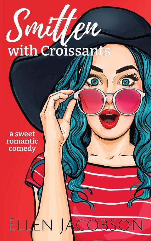 Smitten with Croissants: A Sweet Billionaire Romantic Comedy (Smitten with Travel Romantic Comedy Series)