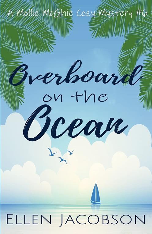 Overboard on the Ocean (A Mollie McGhie Cozy Sailing Mystery)