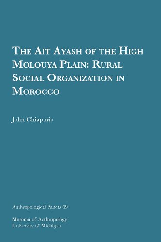 The Ait Ayash of the High Molouya Plain : Rural Social Organization in Morocco.