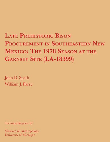 Late prehistoric bison procurement in southeastern New Mexico : the 1978 season at the Garnsey site (LA-18399)