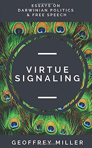 Virtue Signaling: Essays on Darwinian Politics &amp; Free Speech