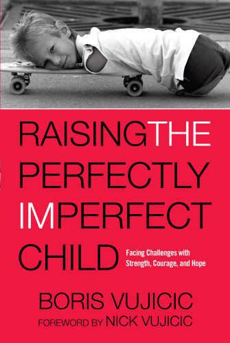 Raising the perfectly imperfect child : facing challenges with strength, courage and hope