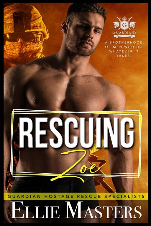 Rescuing Zoe: Ex-Military Special Forces Hostage Rescue (Guardian Hostage Rescue Specialists)