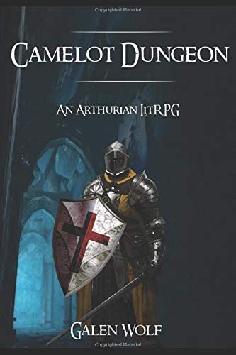 Camelot Dungeon: An Arthurian LitRPG