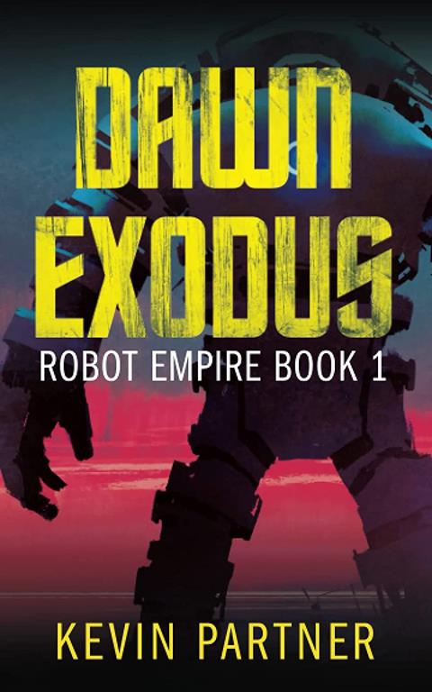 Robot Empire: Dawn Exodus: A Science Fiction Adventure