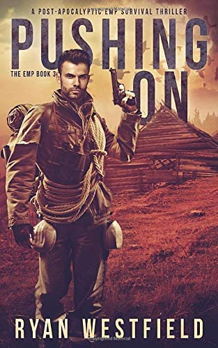 Pushing On: A Post-Apocalyptic EMP Survival Thriller (The EMP)