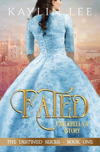 Fated: Cinderella's Story (Destined) (Volume 1)
