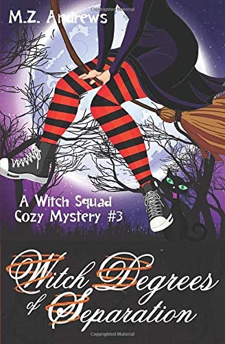 Witch Degrees of Separation: A Witch Squad Cozy Mystery #3 (Volume 3)