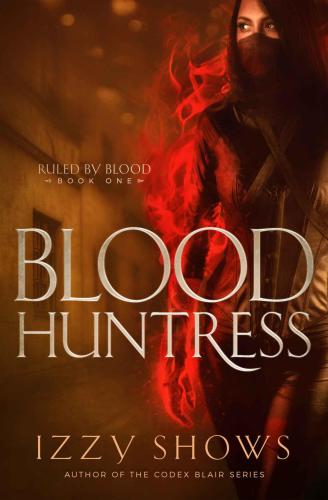 Blood Huntress (Ruled by Blood) (Volume 1)