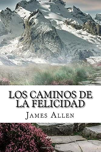 Los Caminos de la Felicidad (Spanish) Edition (Spanish Edition)