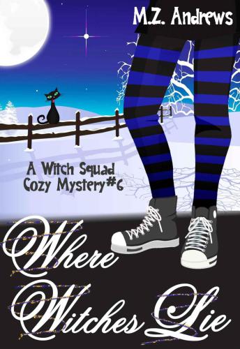 Where Witches Lie: A Witch Squad Cozy Mystery #6