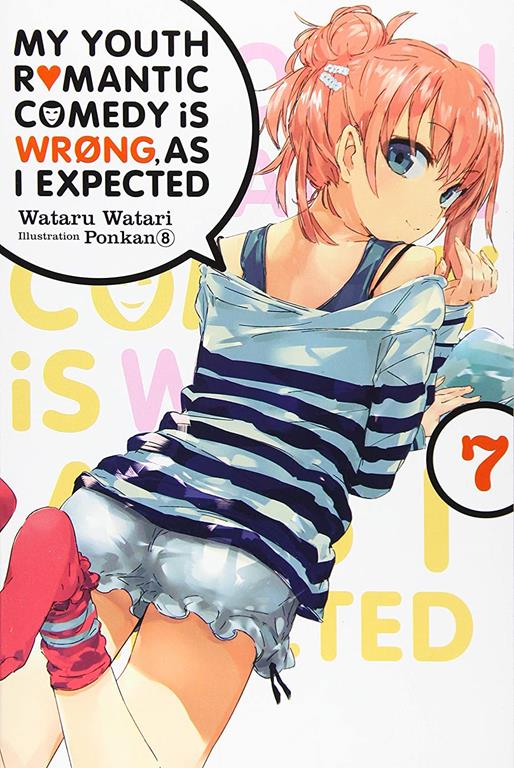 My Youth Romantic Comedy Is Wrong, As I Expected, Vol. 7 (light novel) (My Youth Romantic Comedy Is Wrong, As I Expected, 7)