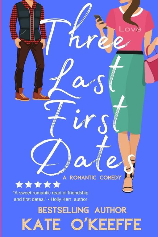 Three Last First Dates: A romantic comedy of love, friendship and even more cake (Cozy Cottage Caf&eacute;) (Volume 3)
