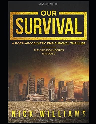 Our Survival: A Post-Apocalyptic EMP Survival Thriller (Grid Down)