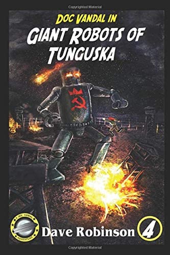 Giant Robots of Tunguska (Doc Vandal Adventures)