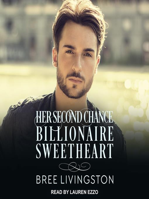 Her Second Chance Billionaire Sweetheart--A Clean Billionaire Romance