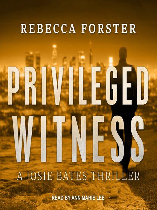 Privileged Witness--A Josie Bates Thriller