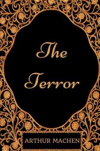 The Terror: By Arthur Machen - Illustrated