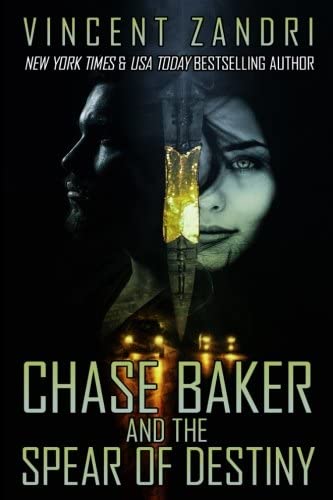 Chase Baker and the Spear of Destiny: A Chase Baker Thriller (Volume 11)