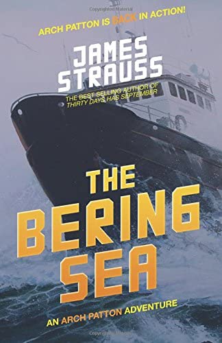 Arch Patton, The Bering Sea: An Arch Patton Thriller (Volume 2)