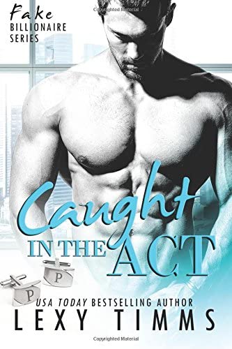 Caught in the Act: Fake Billionaire BBW Steamy Romance (Fake Billionaire Series) (Volume 3)