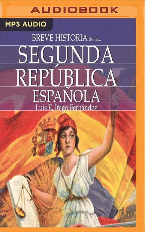 Breve historia de la Segunda Rep&uacute;blica Espa&ntilde;ola (Spanish Edition)