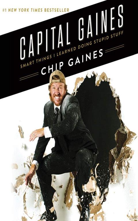 Capital Gaines: Smart Things I Learned Doing Stupid Stuff