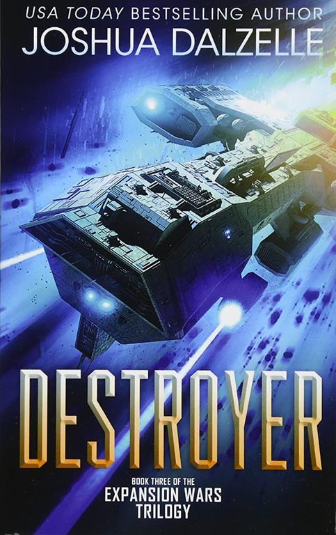 Destroyer: Book Three of the Expansion Wars Trilogy (Volume 3)