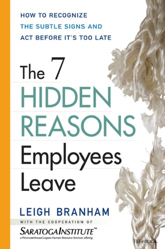 The 7 hidden reasons employees leave : how to recognize the subtle signs and act before it's too late