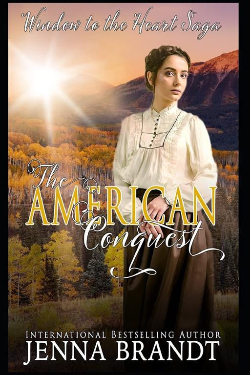 The American Conquest: Christian Western Historical (Window to the Heart Saga Spin-off)